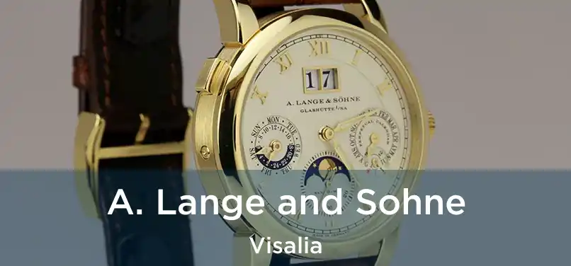 A. Lange and Sohne Visalia