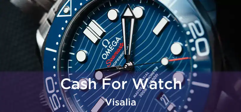 Cash For Watch Visalia