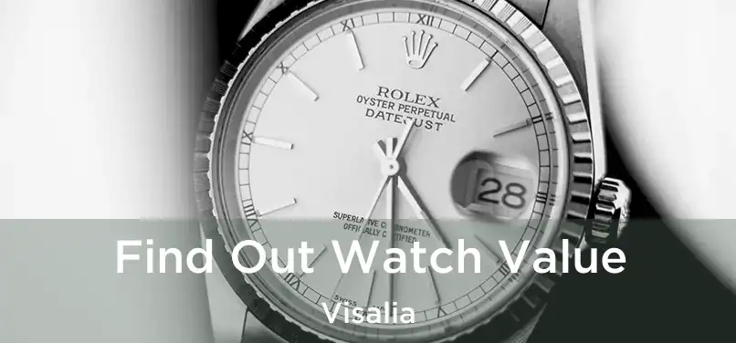 Find Out Watch Value Visalia