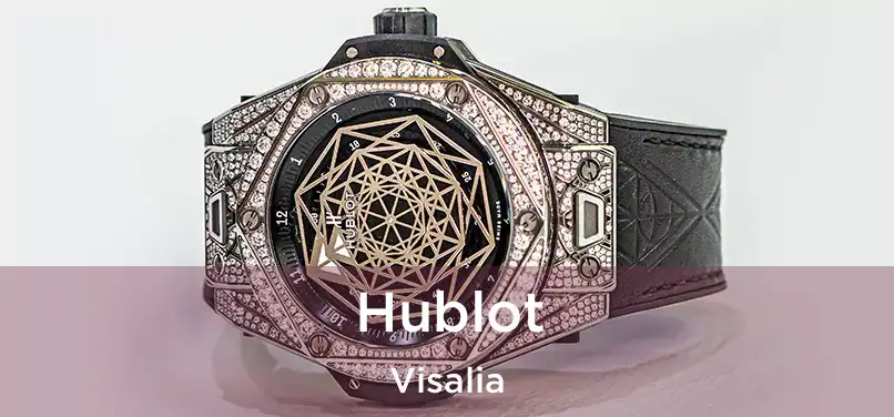 Hublot Visalia