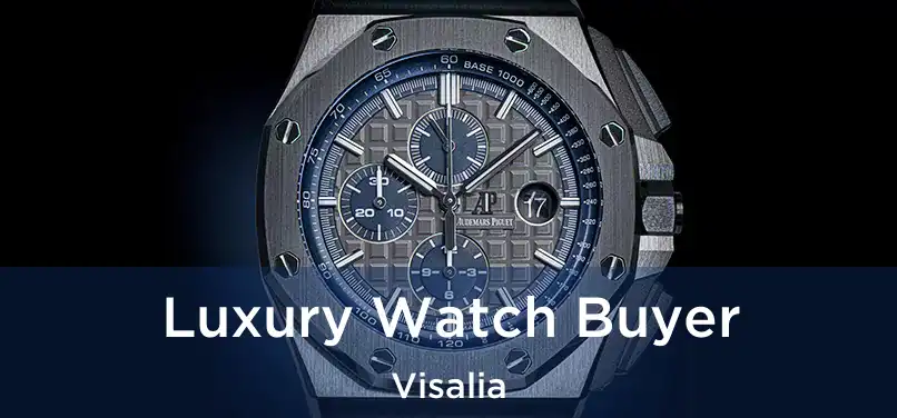 Luxury Watch Buyer Visalia