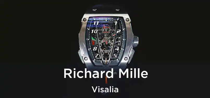 Richard Mille Visalia