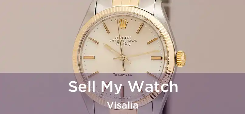 Sell My Watch Visalia