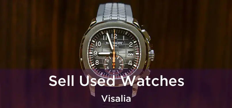 Sell Used Watches Visalia