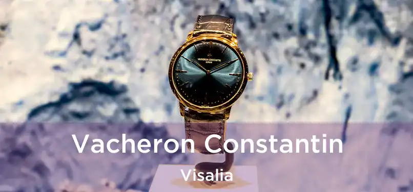 Vacheron Constantin Visalia