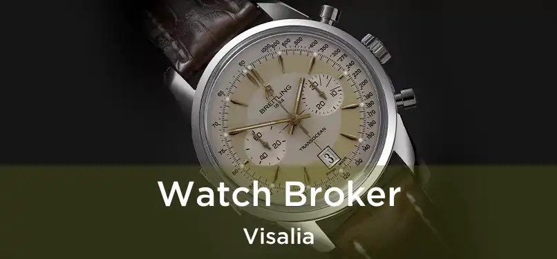 Watch Broker Visalia