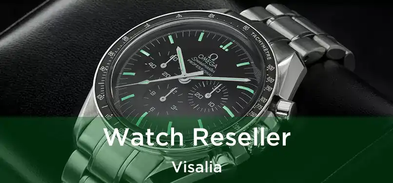 Watch Reseller Visalia