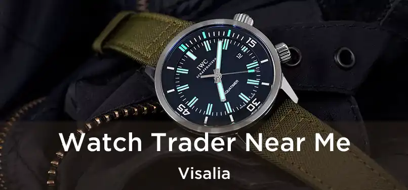 Watch Trader Near Me Visalia