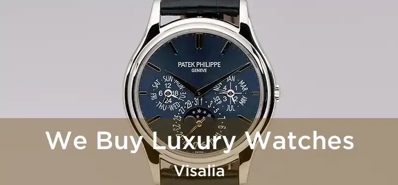 We Buy Luxury Watches Visalia